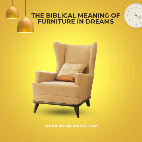 The Biblical Meaning of Furniture in Dreams